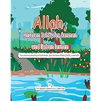 Allah, unseren Schöpfer, kennen und lieben lernen: Ein islamisches Buch für Kinder, das Kindern Allah (Gott) vorstellt auf Deutsch (Islamische Bücher auf ... | German Islamic books 3) (German Edition) Allah, unseren Schöpfer, kennen und lieben lernen: Ein islamisches Buch für Kinder, das Kindern Allah (Gott) vorstellt auf Deutsch (Islamische Bücher auf ... | German Islamic books 3) (German Edition) Kindle Audible Audiobook Paperback