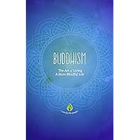 Buddhism: The Art of Living A More Mindful Life (Buddhism For Beginners, Eightfold Path, Meditation & Buddhist Teachings) Buddhism: The Art of Living A More Mindful Life (Buddhism For Beginners, Eightfold Path, Meditation & Buddhist Teachings) Kindle Audible Audiobook Paperback