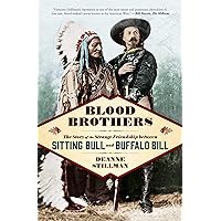 Blood Brothers: The Story of the Strange Friendship between Sitting Bull and Buffalo Bill Blood Brothers: The Story of the Strange Friendship between Sitting Bull and Buffalo Bill Kindle Hardcover Audible Audiobook Paperback