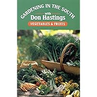 Gardening in the South: Vegetables & Fruits (Gardening in the South with Don Hastings) Gardening in the South: Vegetables & Fruits (Gardening in the South with Don Hastings) Kindle Hardcover