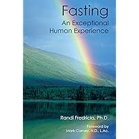 Fasting: an Exceptional Human Experience Fasting: an Exceptional Human Experience Kindle Hardcover