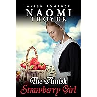 The Amish Strawberry Girl The Amish Strawberry Girl Kindle Paperback