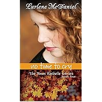 No Time to Cry: The Dawn Rochelle Series, Book Four (Lurlene McDaniel Books) No Time to Cry: The Dawn Rochelle Series, Book Four (Lurlene McDaniel Books) Paperback Kindle School & Library Binding