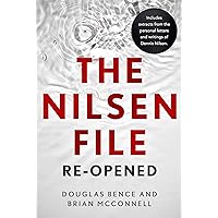 The Nilsen File: Re-opened: Includes Nilsen’s own words smuggled from his prison cell The Nilsen File: Re-opened: Includes Nilsen’s own words smuggled from his prison cell Kindle Paperback