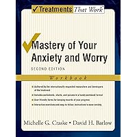 Mastery of Your Anxiety and Worry (Treatments That Work) Mastery of Your Anxiety and Worry (Treatments That Work) Paperback Kindle
