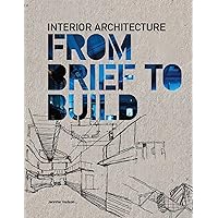 Interior Architecture: From Brief to Build Interior Architecture: From Brief to Build Kindle Paperback