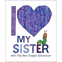 I Love My Sister with The Very Hungry Caterpillar I Love My Sister with The Very Hungry Caterpillar Hardcover Audible Audiobook Kindle