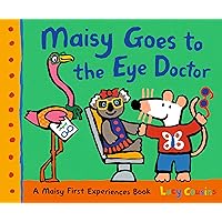 Maisy Goes to the Eye Doctor: A Maisy First Experience Book (Maisy First Experiences) Maisy Goes to the Eye Doctor: A Maisy First Experience Book (Maisy First Experiences) Paperback Kindle Hardcover