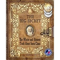 The Big Secret: The Whole and Honest Truth About Santa Claus The Big Secret: The Whole and Honest Truth About Santa Claus Paperback