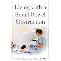 Living with a Small Bowel Obstruction Living with a Small Bowel Obstruction Kindle