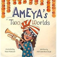 Ameya's Two Worlds: A Children's Book About Belonging That Encourages Heritage Language Use Ameya's Two Worlds: A Children's Book About Belonging That Encourages Heritage Language Use Hardcover Kindle Paperback