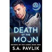Death of the Moon (Secrets of the Moon Book 1) Death of the Moon (Secrets of the Moon Book 1) Kindle Paperback