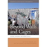 Beyond Walls and Cages: Prisons, Borders, and Global Crisis (Geographies of Justice and Social Transformation Ser.) Beyond Walls and Cages: Prisons, Borders, and Global Crisis (Geographies of Justice and Social Transformation Ser.) Paperback Kindle Hardcover Digital