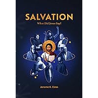 Salvation: What Did Jesus Say?