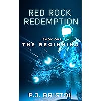 Red Rock Redemption: A Dystopian Space Opera (The Beginning Book 1)