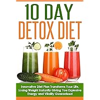Detox: The Ultimate 10 Day Detox Diet Revealed! Innovative Diet Plan Transforms Your Life, Instantly Giving You Explosive Energy and Vitality Guaranteed Detox: The Ultimate 10 Day Detox Diet Revealed! Innovative Diet Plan Transforms Your Life, Instantly Giving You Explosive Energy and Vitality Guaranteed Kindle