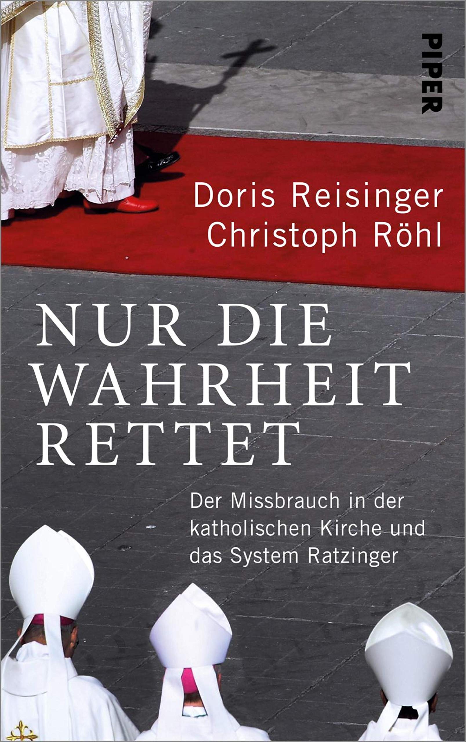Nur die Wahrheit rettet: Der Missbrauch in der katholischen Kirche und das System Ratzinger (German Edition)