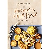 Mooncakes and Milk Bread: Sweet and Savory Recipes Inspired by Chinese Bakeries Mooncakes and Milk Bread: Sweet and Savory Recipes Inspired by Chinese Bakeries Hardcover Kindle Spiral-bound