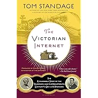 The Victorian Internet: The Remarkable Story of the Telegraph and the Nineteenth Century's On-line Pioneers The Victorian Internet: The Remarkable Story of the Telegraph and the Nineteenth Century's On-line Pioneers Kindle Paperback Audible Audiobook Hardcover Audio CD