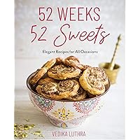 52 Weeks, 52 Sweets: Elegant Recipes for All Occasions (Easy Desserts) (Birthday Gift for Mom) 52 Weeks, 52 Sweets: Elegant Recipes for All Occasions (Easy Desserts) (Birthday Gift for Mom) Hardcover Kindle