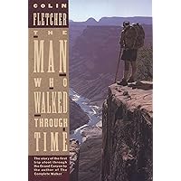 The Man Who Walked Through Time: The Story of the First Trip Afoot Through the Grand Canyon (Vintage Departures)