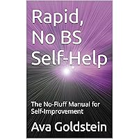 Rapid, No BS Self-Help: The No-Fluff Manual for Self-Improvement