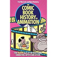 The Comic Book History of Animation: True Toon Tales of the Most Iconic Characters, Artists and Styles! The Comic Book History of Animation: True Toon Tales of the Most Iconic Characters, Artists and Styles! Paperback Kindle