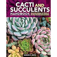 Cacti and Succulents Handbook: Basic Growing Techniques and a Directory of More Than 140 Common Species and Varieties (CompanionHouse Books) Cholla, Agave, Prickly Pear, Aloe, Sansevieria, and More Cacti and Succulents Handbook: Basic Growing Techniques and a Directory of More Than 140 Common Species and Varieties (CompanionHouse Books) Cholla, Agave, Prickly Pear, Aloe, Sansevieria, and More Paperback Kindle