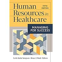 Human Resources in Healthcare: Managing for Success, Fifth Edition Human Resources in Healthcare: Managing for Success, Fifth Edition Hardcover eTextbook