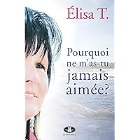 Pourquoi ne m'as-tu jamais aimée? (French Edition) Pourquoi ne m'as-tu jamais aimée? (French Edition) Kindle Paperback