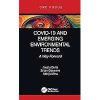 COVID-19 and Emerging Environmental Trends: A Way Forward COVID-19 and Emerging Environmental Trends: A Way Forward Kindle Hardcover Paperback