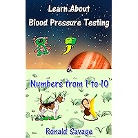Learn About Blood Pressure Testing & Numbers From 1 to 10 Learn About Blood Pressure Testing & Numbers From 1 to 10 Kindle Audible Audiobook