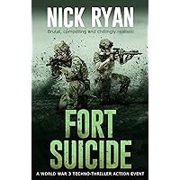 Fort Suicide: A World War 3 Techno-Thriller Action Event (Nick Ryan's World War 3 Military Fiction Technothrillers) Fort Suicide: A World War 3 Techno-Thriller Action Event (Nick Ryan's World War 3 Military Fiction Technothrillers) Kindle Audible Audiobook Paperback