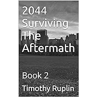 2044 Surviving The Aftermath: Book 2 2044 Surviving The Aftermath: Book 2 Kindle Paperback