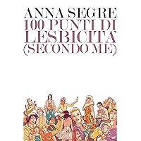 100 punti di lesbicità: (secondo me) (Italian Edition) 100 punti di lesbicità: (secondo me) (Italian Edition) Kindle Paperback