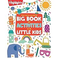 The Highlights Big Book of Activities for Little Kids: The Ultimate Book of Activities to Do With Kids, 200+ Crafts, Recipes, Puzzles and More For Kids and Grown-Ups (Highlights Books for Little Kids)