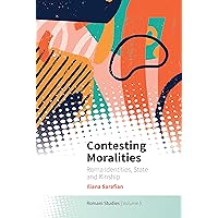 Contesting Moralities: Roma Identities, State and Kinship (New Directions in Romani Studies, 5) Contesting Moralities: Roma Identities, State and Kinship (New Directions in Romani Studies, 5) Hardcover Kindle