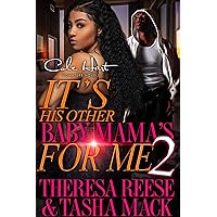 It's His Other Baby Mama's For Me 2: An Urban Romance It's His Other Baby Mama's For Me 2: An Urban Romance Kindle Paperback