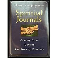 Spiritual Journals: The Genesee Diary, Gracias!, the Road to Daybreak Spiritual Journals: The Genesee Diary, Gracias!, the Road to Daybreak Hardcover