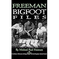 Freeman Bigfoot Files (Bigfoot Books by Hangar 1 Publishing) Freeman Bigfoot Files (Bigfoot Books by Hangar 1 Publishing) Kindle Hardcover
