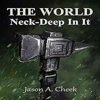 Neck-Deep in It: The World, Book 8 Neck-Deep in It: The World, Book 8 Audible Audiobook Kindle Paperback