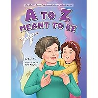 A to Z Meant to Be: Seeing the Hand of the Creator in Everything That Happens (The Rabbi Manis Friedman Children's Book Series)