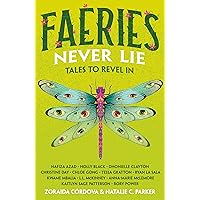 Faeries Never Lie: Tales to Revel In (Untold Legends, 3) Faeries Never Lie: Tales to Revel In (Untold Legends, 3) Hardcover Kindle