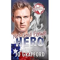 Not Good Enough Hero: Hometown Heroes A-Z — Sweet, Small-Town Romantic Suspense (Born In Texas Book 14) Not Good Enough Hero: Hometown Heroes A-Z — Sweet, Small-Town Romantic Suspense (Born In Texas Book 14) Kindle Paperback