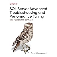 SQL Server Advanced Troubleshooting and Performance Tuning: Best Practices and Techniques SQL Server Advanced Troubleshooting and Performance Tuning: Best Practices and Techniques Paperback Kindle
