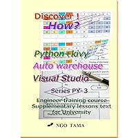 Auto warehouse Python+kivy Visual Studio: Training materials for engineer (Discover! How? Book 21)