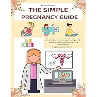 The Simple Pregnancy Guide: A Healthy Manual For First Time Moms Planning A Stress-Free Delivery (Includes Pregnancy Trimesters, Suitable Exercises, Nutrition, ... Etc.) (Pregnancy And Childbirth Book 1) The Simple Pregnancy Guide: A Healthy Manual For First Time Moms Planning A Stress-Free Delivery (Includes Pregnancy Trimesters, Suitable Exercises, Nutrition, ... Etc.) (Pregnancy And Childbirth Book 1) Kindle Hardcover Paperback