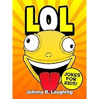 LOL: Funny Jokes and Riddles for Kids (Laugh Out Loud Book 1)