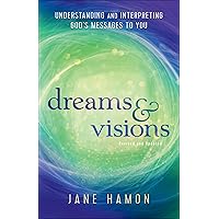 Dreams and Visions: Understanding and Interpreting God's Messages to You
