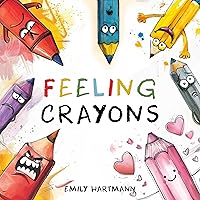 Feeling Crayons: Children's Book About Emotions and Feelings, Kids Ages 3-5 (Emotional Regulation 9) Feeling Crayons: Children's Book About Emotions and Feelings, Kids Ages 3-5 (Emotional Regulation 9) Kindle Paperback